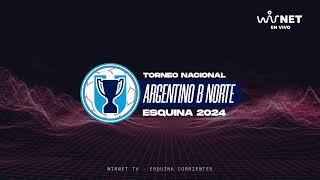 TORNEO NACIONAL ARGENTINO B NORTE  ESQUINA 2024 [upl. by Roselyn]