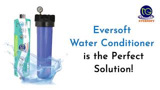 Eversoft Water Conditioner  Salt Free Water Conditioner  Hard water Softeners at your best rate [upl. by Henriette]