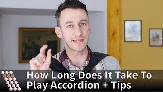 How Long Does It Take To Play Accordion and Practice Tips [upl. by Arlyn]