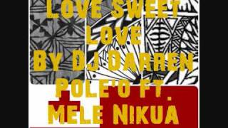 Love Sweet Love  DJ Darren Poleo ft Mele Nikua [upl. by Aysan515]