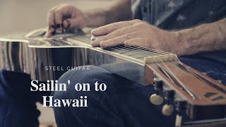 Sailin On To Hawaii steel guitar [upl. by Ardeen658]