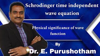 Schrodinger time independent wave equation by Dr E Purushotham [upl. by Cassidy]