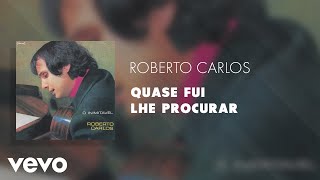 Roberto Carlos  Quase Fui Lhe Procurar Áudio Oficial [upl. by Coltun]