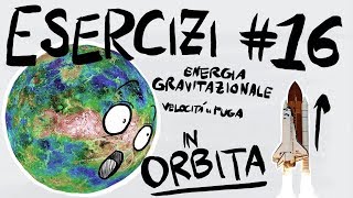 FISICA Esercizi 16  ENERGIA POTENZIALE GRAVITAZIONALE VELOCITA di FUGA SATELLITI [upl. by Anitnamaid146]