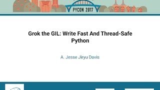 A Jesse Jiryu Davis Grok the GIL Write Fast And Thread Safe Python PyCon 2017 [upl. by Rene]