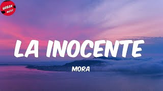 Mora  LA INOCENTE LetraLyrics [upl. by Wenona]