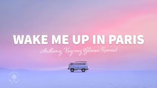 Anthony Keyrouz amp Paradigm  Wake Me Up In Paris Lyrics Glaceo Remix [upl. by Assyn800]