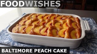 Baltimore Peach Cake  Food Wishes [upl. by Eiser62]