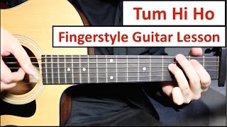 quotTum Hi Hoquot  Arijit Singh  Fingerstyle Guitar Lesson Tutorial How to play Fingerstyle [upl. by Sirap]