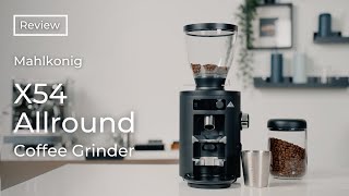 Mahlkonig X54 Allround Coffee Grinder  Review [upl. by Eirehc]