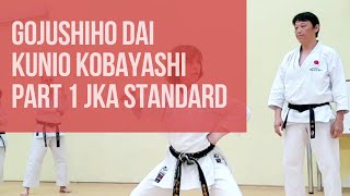 Gojushiho Dai  Kunio Kobayashi  Part 1  JKA Standard [upl. by Amikahs384]