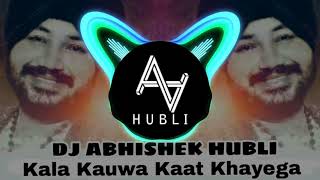 Kala Kauwa Kaat Khayega Remix DJ ABHISHEK Hubli [upl. by Tati]