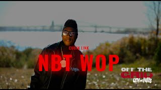 NBT Wop Cubin Link Freestyle [upl. by Feliks]