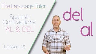 Spanish Contractions AL and DEL  The Language Tutor  Lesson 15 [upl. by Auqinihs]