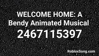 WELCOME HOME A Bendy Animated Musical Roblox ID  Roblox Music Code [upl. by Aldwon]