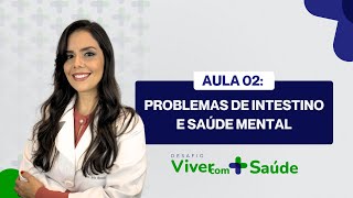 AULA 02 Problemas de Intestino e Saúde Mental Como tratar  Desafio Viver com Mais Saúde [upl. by Platon]