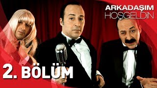 Arkadaşım Hoşgeldin  2 Bölüm [upl. by Paolina]