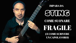 Lezione di chitarra Sting  Fragile tutorial  tab Come scrivere un capolavoro [upl. by Engamrahc619]