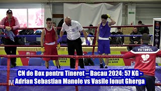 CN de Box pentru Tineret – Bacău 2024 57 KG  Adrian Sebastian Manole vs Vasile Ionut Gherga [upl. by Acysej]