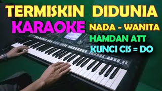 TERMISKIN DIDUNIA  Hamdan ATT  KARAOKE Nada Wanita HD [upl. by Semmes]