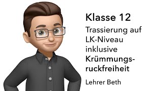 Krümmungsruckfreiheit  Trassierung auf LKNiveau  Klasse 12  Analysis  Lehrer Beth [upl. by Aelem]