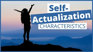 SelfActualizers Maslows 15 Characteristics of SelfActualization [upl. by Akinehs]