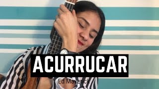 Acurrucar  Ed maverick Tutorial Ukulele [upl. by Ahsimek33]