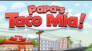 Papas Taco Mia Full Gameplay Walkthrough [upl. by Ydnamron735]