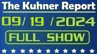 The Kuhner Report  September 19 2024 FULL SHOW [upl. by Simsar]