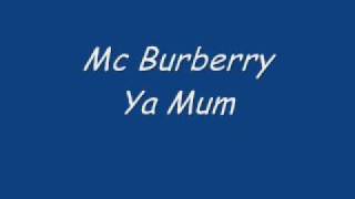 Mc Burberry Ya Mum [upl. by Eatnhoj479]