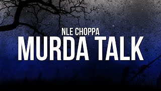 NLE Choppa  Murda Talk Lyrics [upl. by Ggerk711]