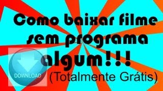 Como Baixar Filmes da Internet Grátis SEM PROGRAMA NOVA FORMA 2014 [upl. by Nnateragram683]