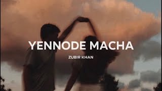 Zubir Khan  Yennode Macha Easy Lyrics [upl. by Pegma]