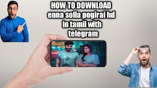 How to download enna solla pogirai hd in tamil with telegram [upl. by Goda]