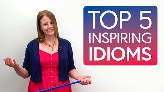 5 English Idioms to MOTIVATE amp INSPIRE [upl. by Tindall]