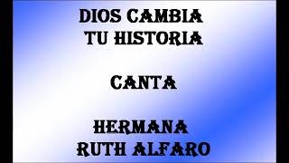 Dios cambia tu historia Ruth Alfaro LETRA [upl. by Lotsirhc]