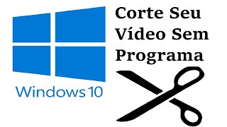 COMO Cortar um Vídeo sem programa  COMO cortar um Vídeo Com O Windows 10 [upl. by Borgeson]