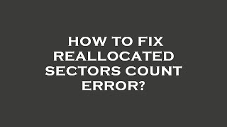 How to fix reallocated sectors count error [upl. by Wightman]