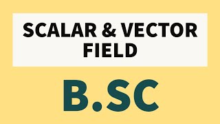 Scalar and Vector fieldBSc [upl. by Innavoeg]