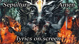 Sepultura  Amen  lyrics [upl. by Popele376]