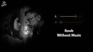 Rooh Without Music Vocals Only  Yo Yo Honey Singh Hritu Zee  Now Vocals [upl. by Spark]