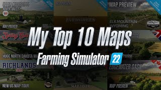 My Top 10 Maps for Farming Simulator 22 Plus a few others [upl. by Ayoras]