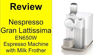 Review Nespresso Gran Lattissima Espresso Machine by DeLonghi EN650W [upl. by Tegdig590]