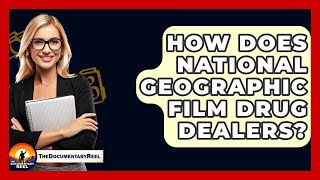 How Does National Geographic Film Drug Dealers  The Documentary Reel [upl. by Ettevi]