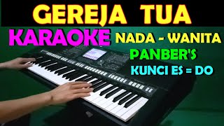 GEREJA TUA  Panbers  KARAOKE NADA WANITA [upl. by Siravart]