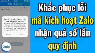 Hướng dẫn khắc phục lỗi “yêu cầu nhận mã kích hoạt quá số lần quy định” của Zalo [upl. by Anitsihc]