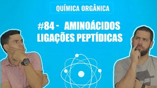 Química Simples 84  Bioquímica  Aminoácidos Ligações Peptídicas [upl. by Desi559]