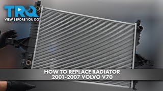 How to Replace Radiator 20012007 Volvo V70 [upl. by Elleuqram]