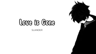 SLANDER  Love is Gone Lyrics [upl. by Meridith]