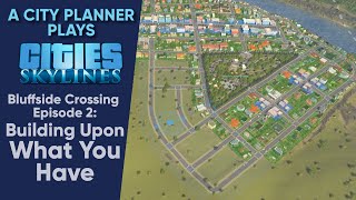 A City Planner Plays Cities Skylines Building Upon What You Have  Bluffside Crossing Ep 2 [upl. by Walford104]